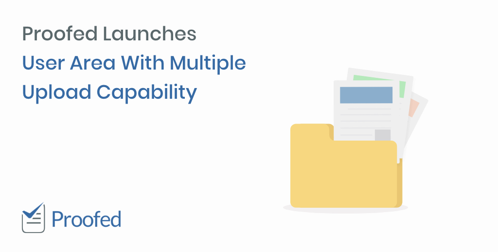 Proofed Launches User Area And Multiple Upload Capability