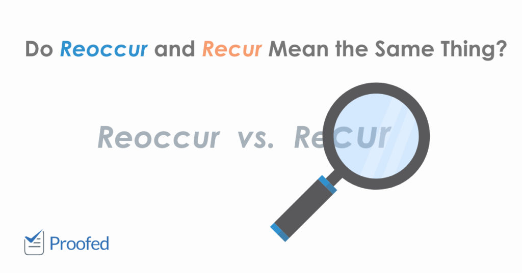 Reoccur vs. Recur