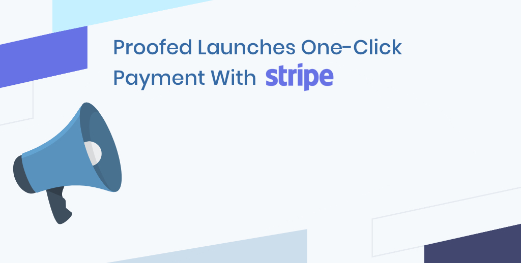 Proofed Launches One-Click Payment With Stripe