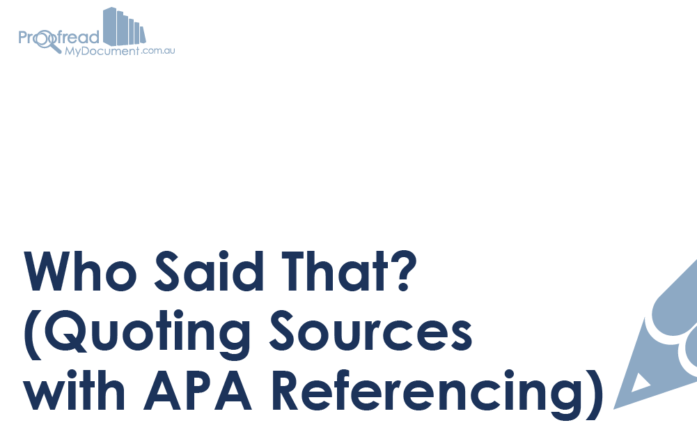 Quouting Sources Who Said That? (Quoting Sources with APA Referencing)