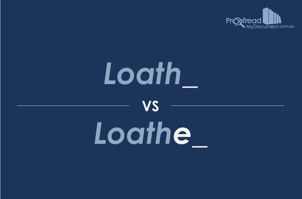 Word Choice: Loath vs. Loathe