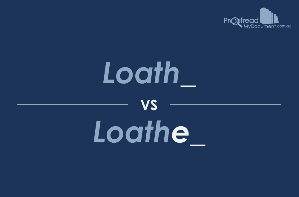 Loath vs Loathe