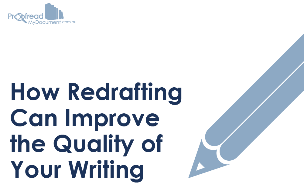 How Redrafting Can Improve The Quality Of Your Writing Proofed