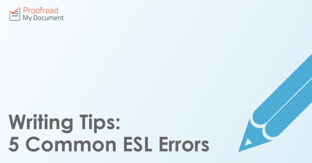 Writing Tips - 5 Common ESL Errors