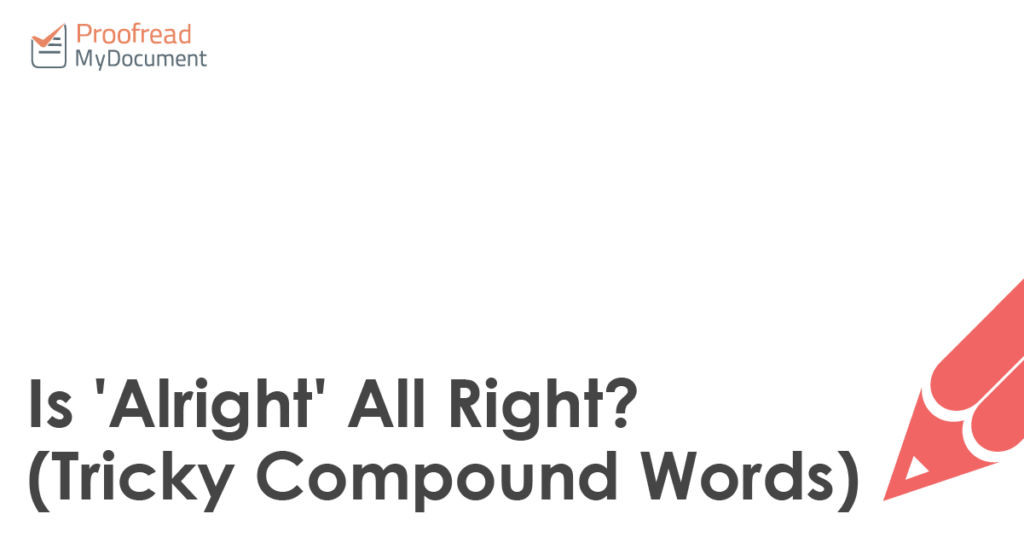 Is 'Alright' All Right_ (Tricky Compound Words)