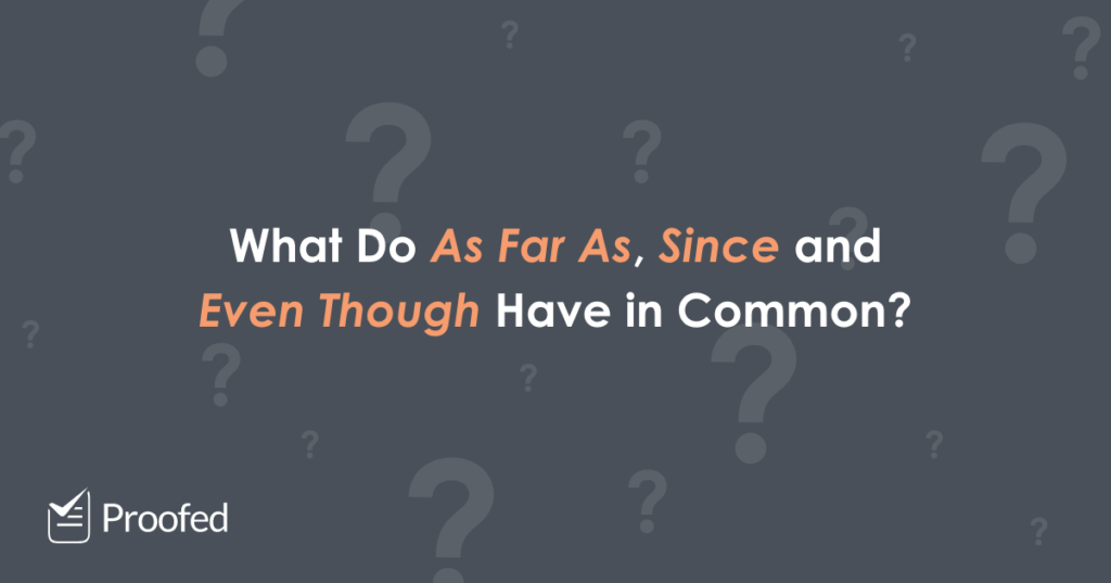 How to Use Conjunctions As Far As, Since, Even Though