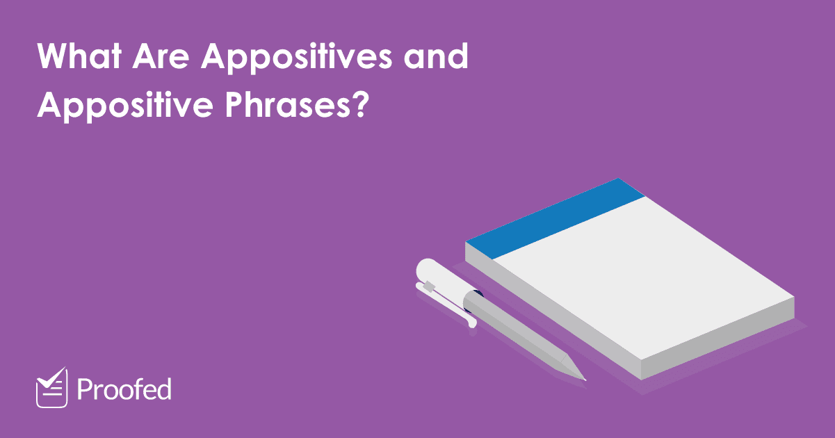 Grammar Tips: Appositives and Appositive Phrases