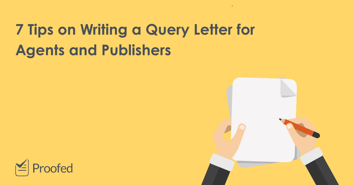 7 Tips on Writing a Query Letter for Agents and Publishers
