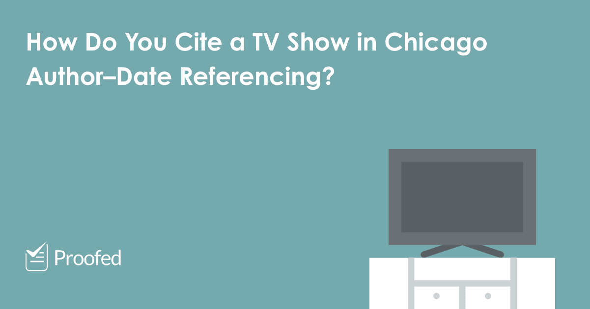 how-to-cite-a-tv-show-in-chicago-author-date-referencing-proofed