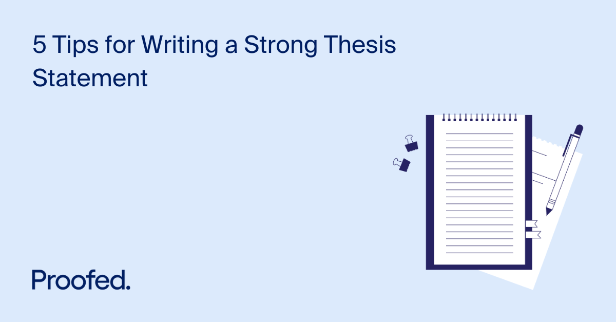 5 Tips for Writing a Strong Thesis Statement | Proofed's Writing Tips