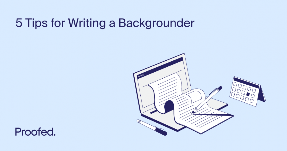 5 Tips for Writing a Backgrounder Proofed's Writing Tips