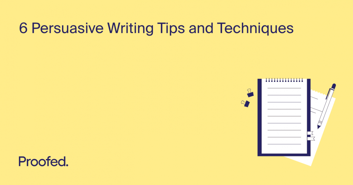 6 Persuasive Writing Tips and Techniques | Proofed's Writing Tips