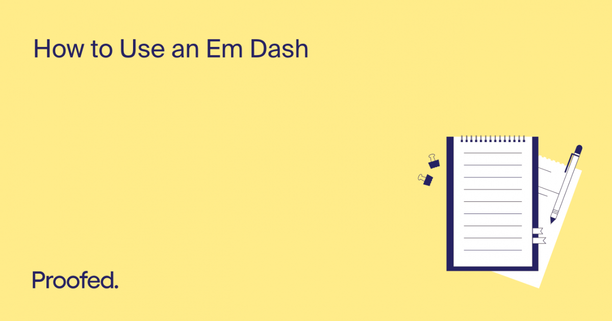 How To Use An Em Dash | Proofed's Writing Tips