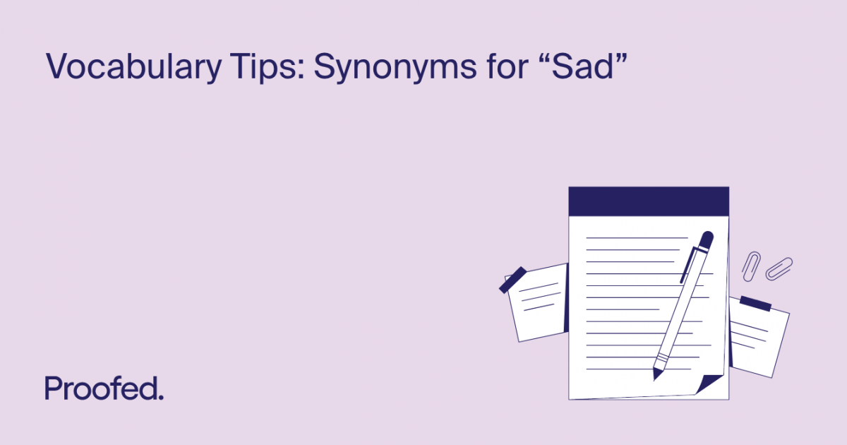 Vocabulary Tips Synonyms for “Sad” Proofed's Writing Tips