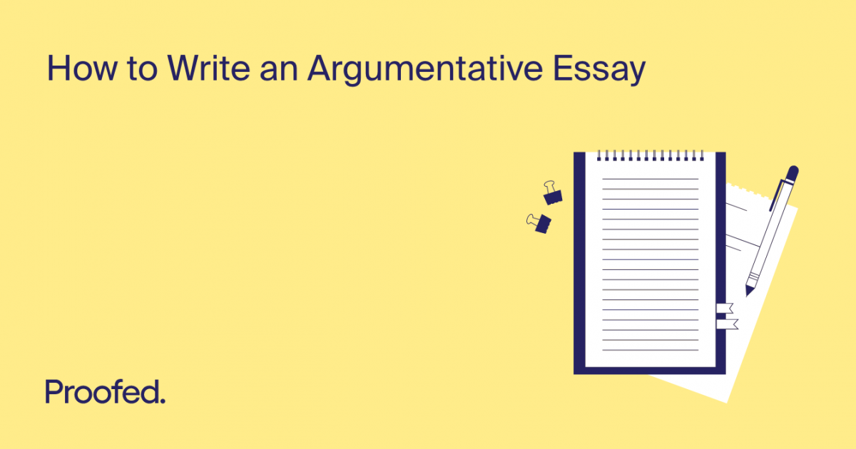 How To Write An Argumentative Essay | Proofed's Writing Tips