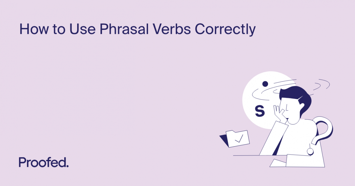 how-to-use-phrasal-verbs-correctly-proofed-s-writing-tips