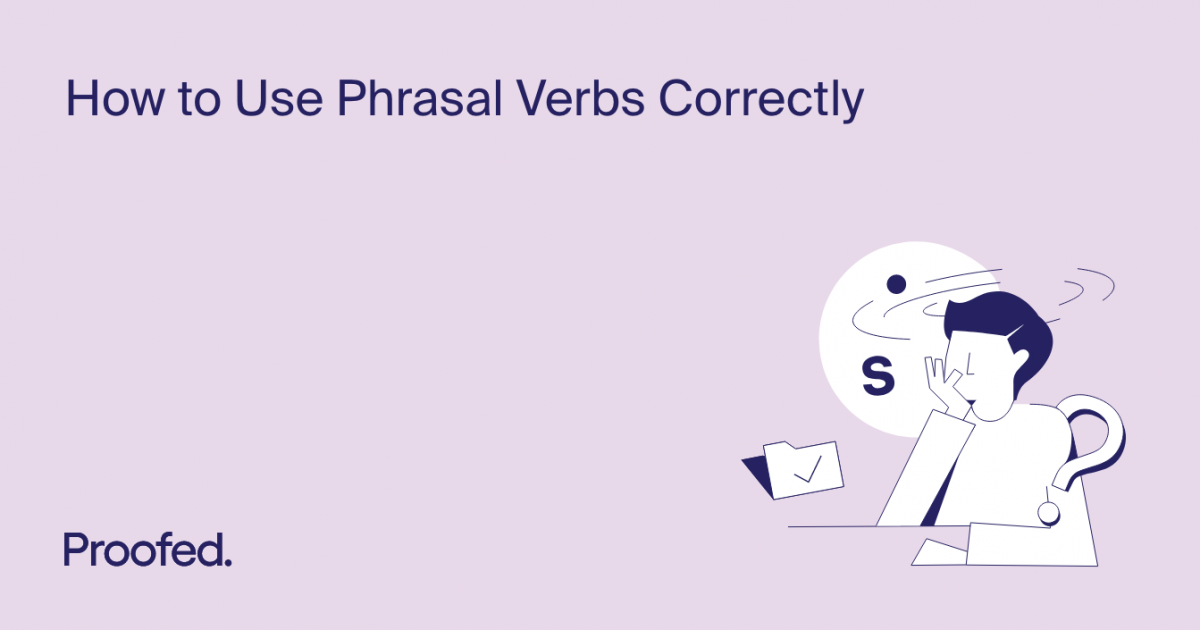 How To Use Phrasal Verbs Correctly Proofed s Writing Tips