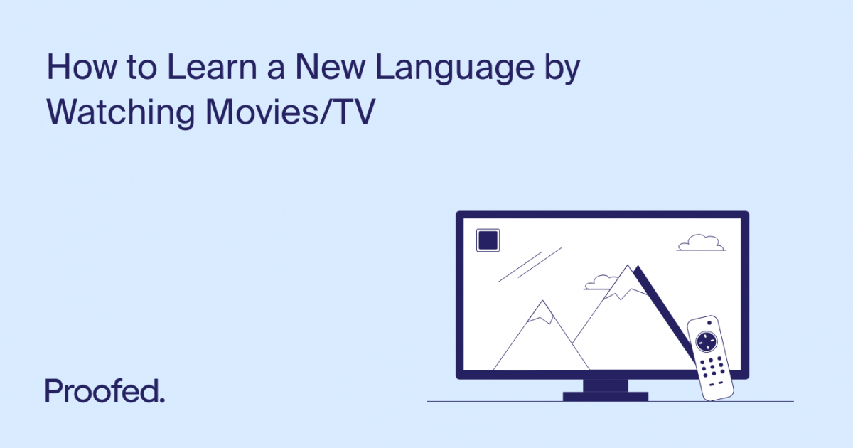 how-to-learn-a-new-language-by-watching-movies-tv-proofed-s-writing-tips