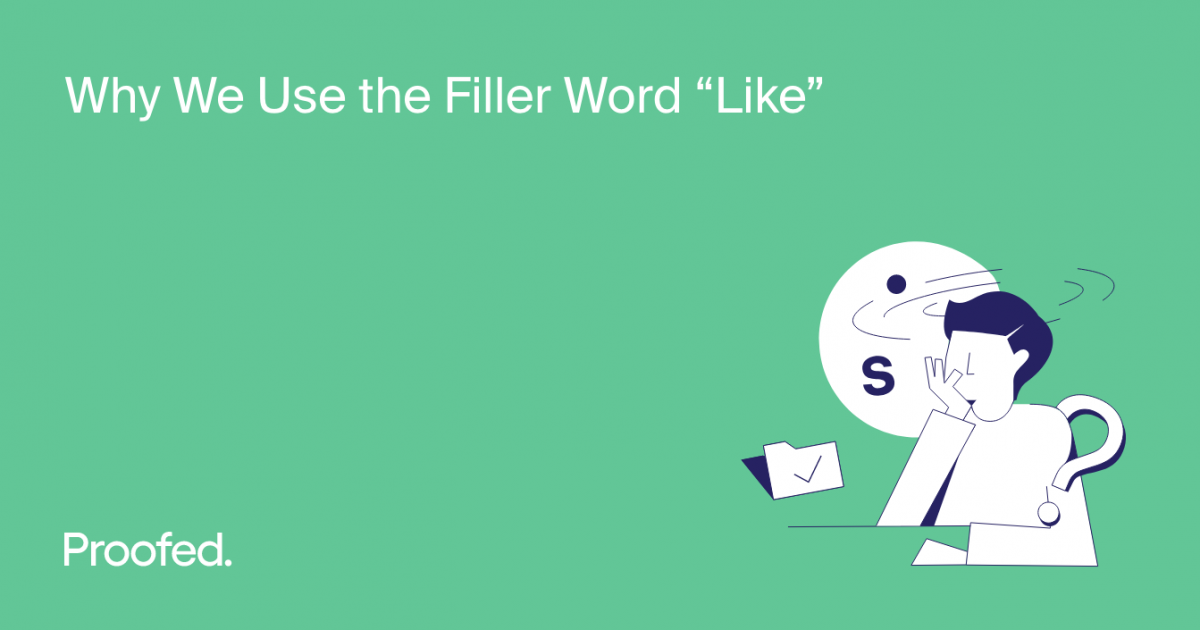 Why We Use the Filler Word “Like” Proofed's Writing Tips