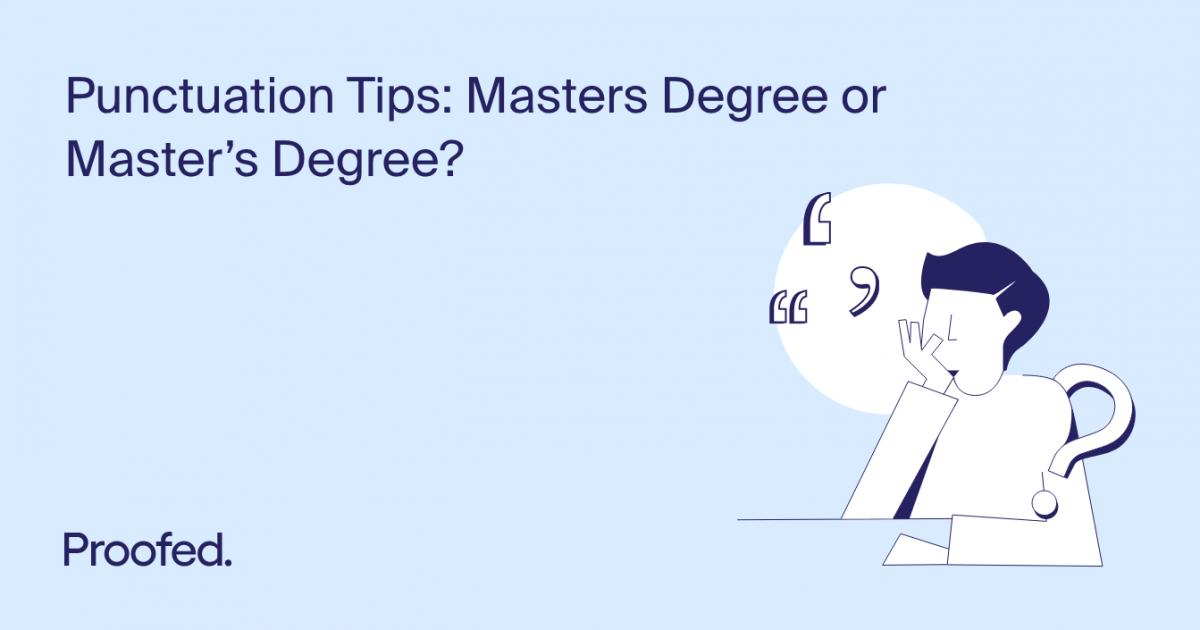 Punctuation Tips Masters Degree or Master’s Degree? Proofed's