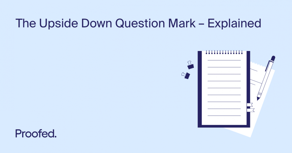 The Upside Down Question Mark Explained Proofed's Writing Tips