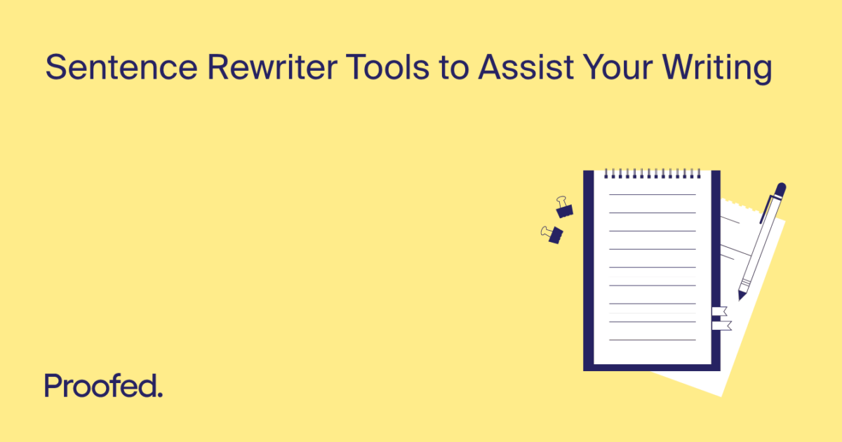 6 Sentence Rewriter Tools to Assist Your Writing | Proofed's Writing Tips