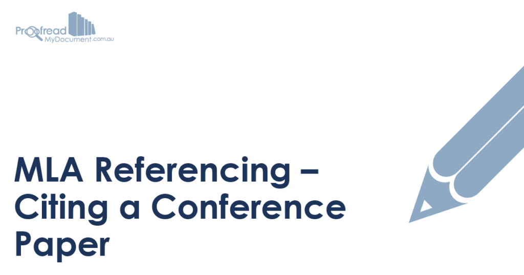 MLA Referencing - Citing a Conference Paper